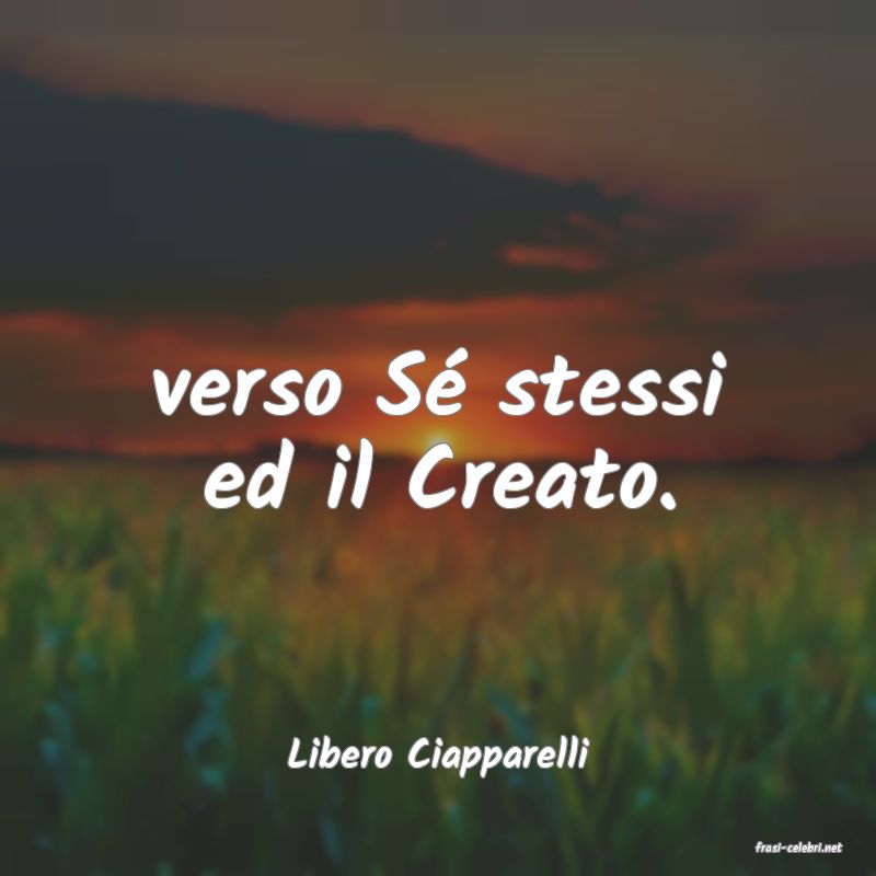 frasi di  Libero Ciapparelli
