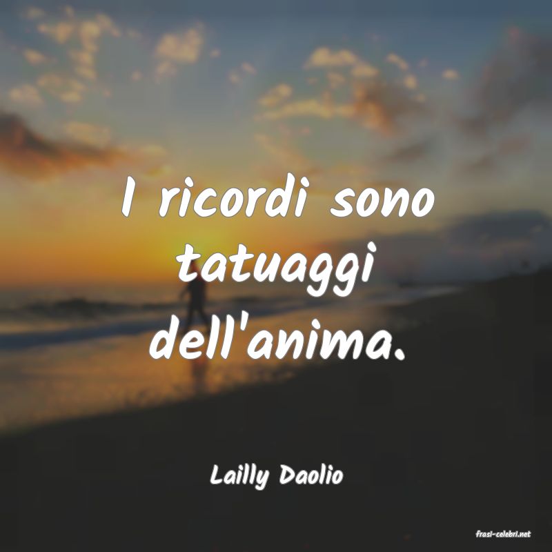 frasi di  Lailly Daolio
