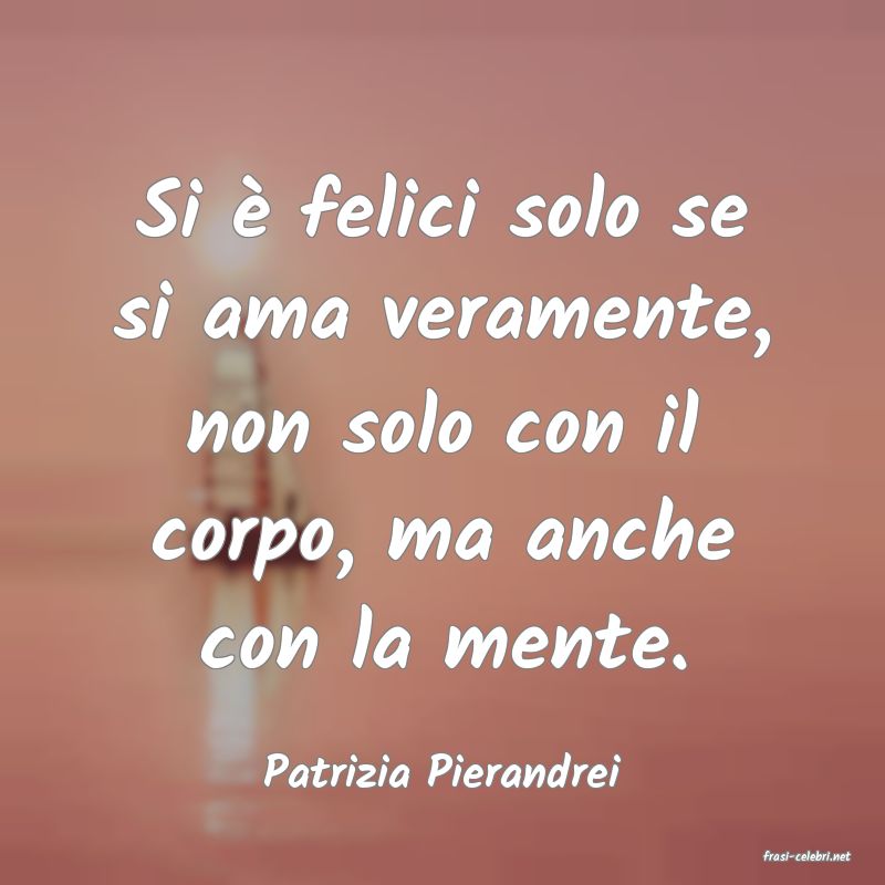 frasi di  Patrizia Pierandrei
