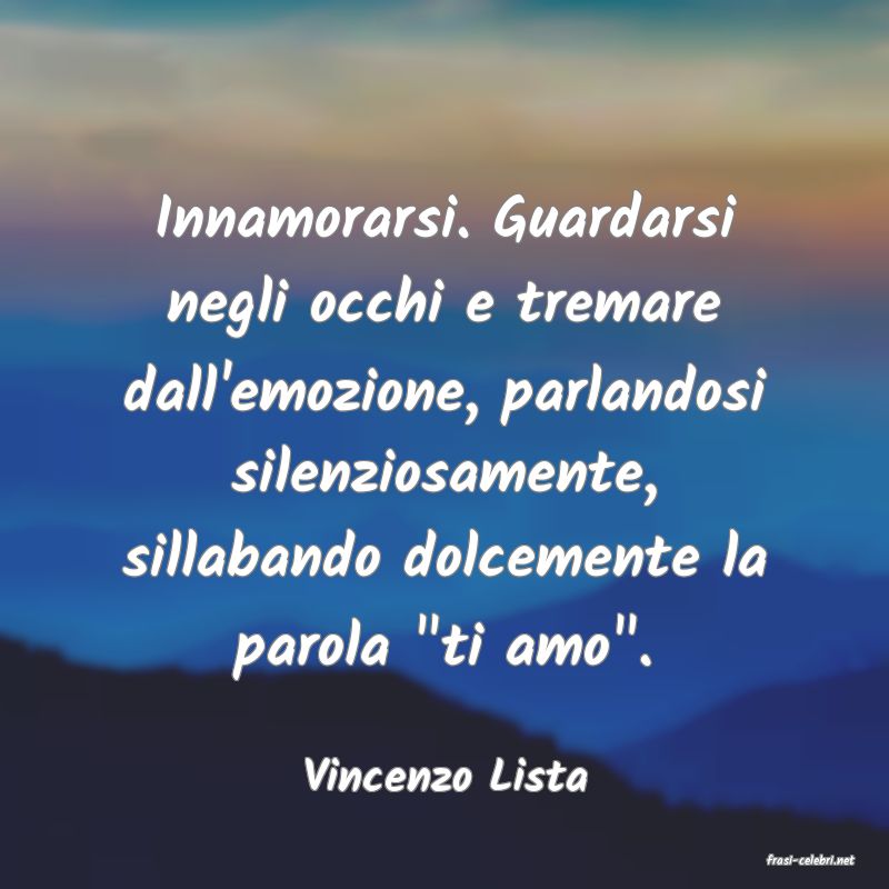 frasi di  Vincenzo Lista
