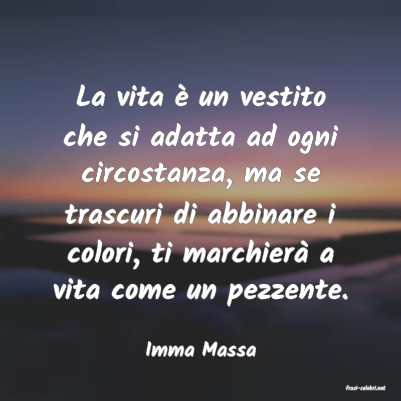 frasi di  Imma Massa
