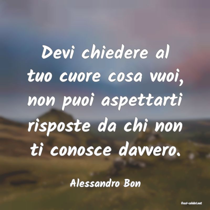 frasi di  Alessandro Bon
