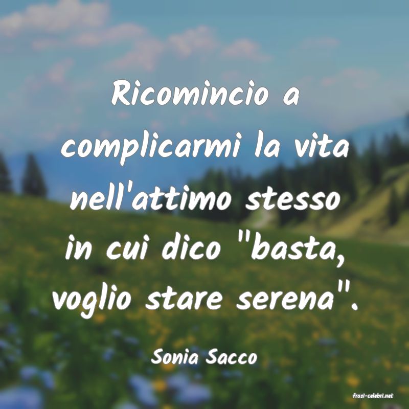 frasi di  Sonia Sacco
