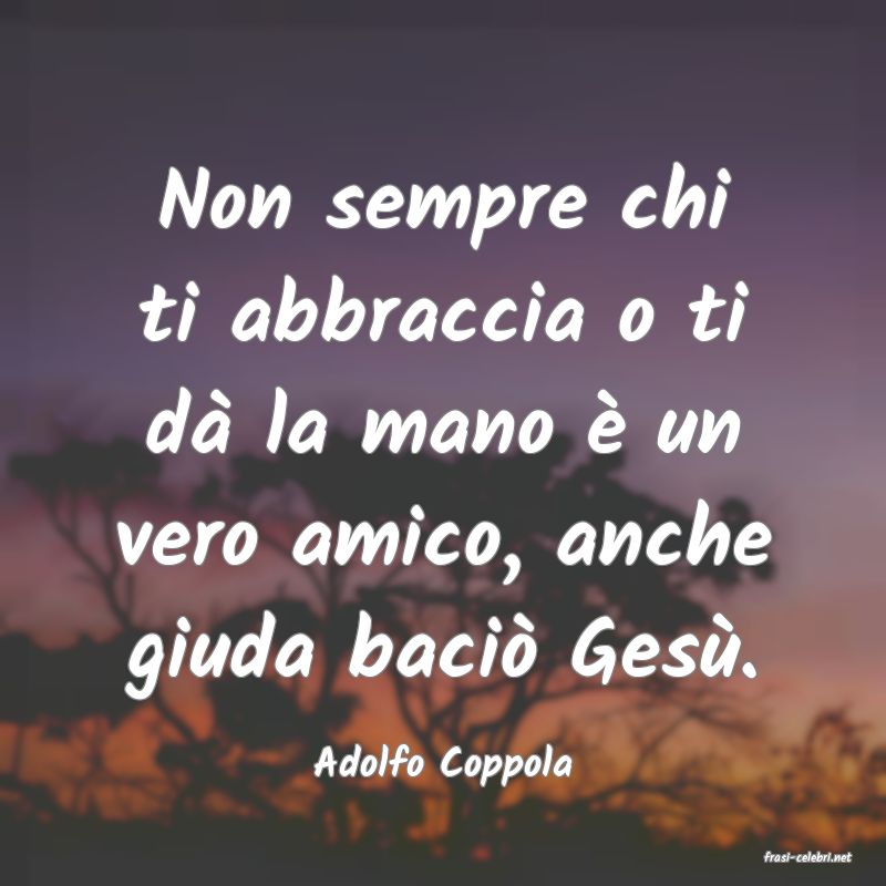 frasi di  Adolfo Coppola
