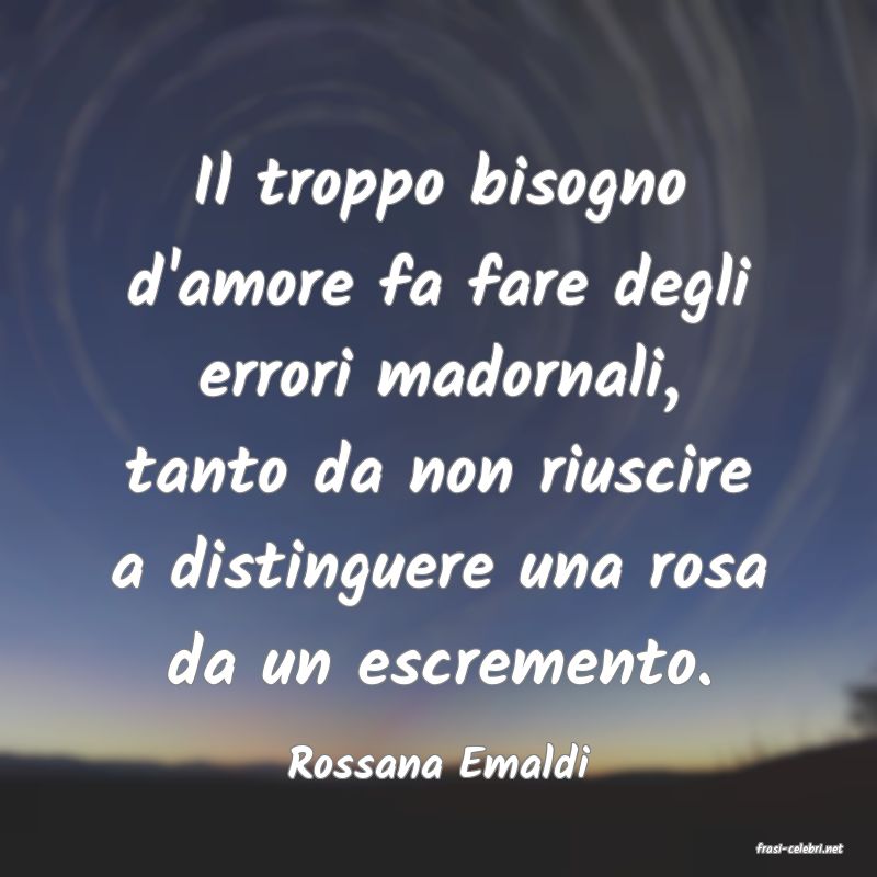 frasi di  Rossana Emaldi
