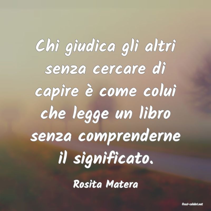 frasi di  Rosita Matera
