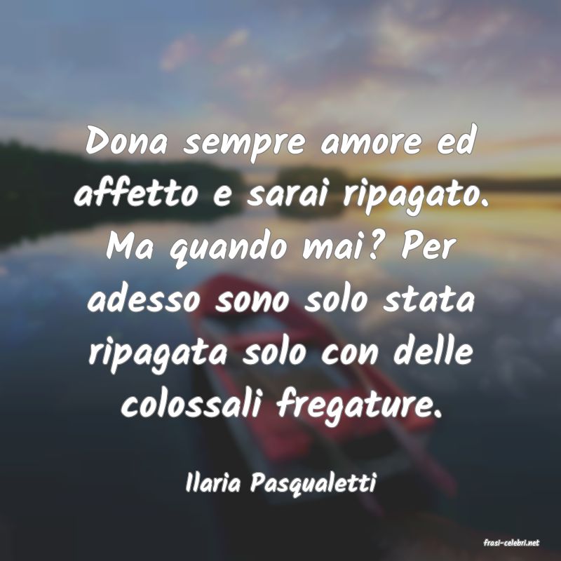 frasi di  Ilaria Pasqualetti
