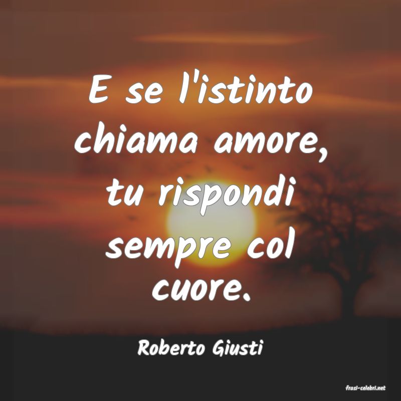 frasi di  Roberto Giusti
