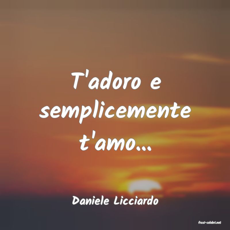 frasi di  Daniele Licciardo
