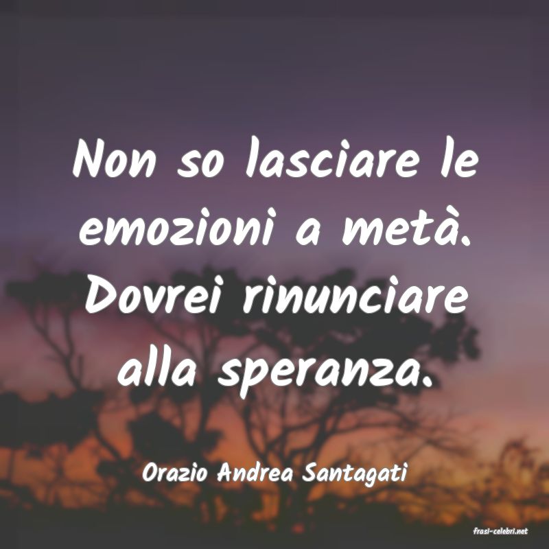 frasi di  Orazio Andrea Santagati
