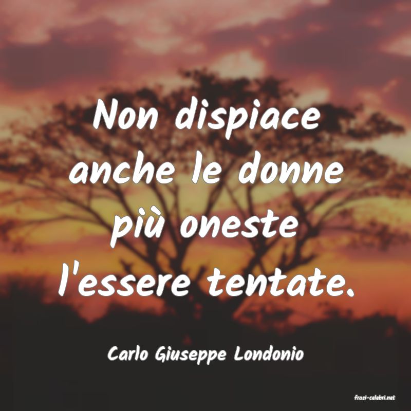 frasi di  Carlo Giuseppe Londonio
