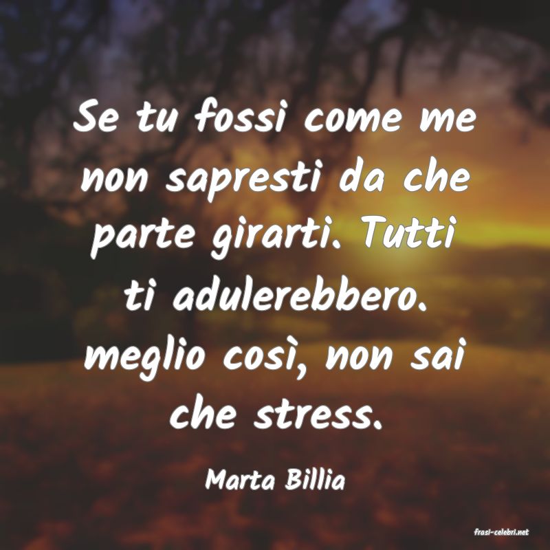 frasi di  Marta Billia
