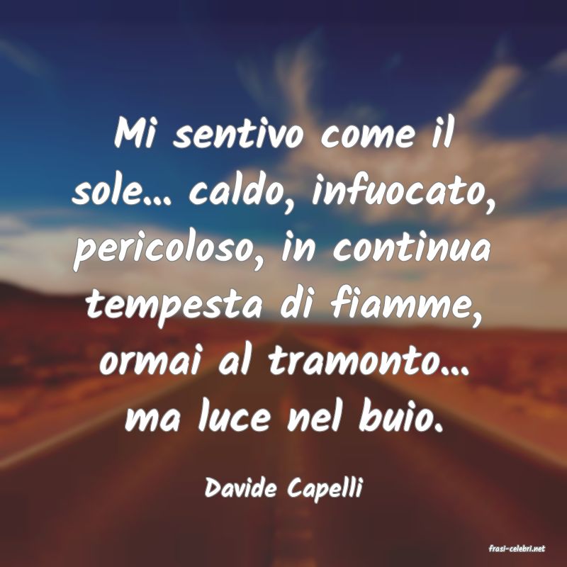 frasi di  Davide Capelli
