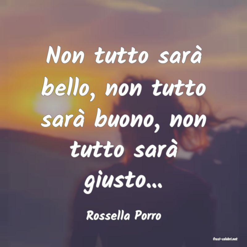 frasi di  Rossella Porro
