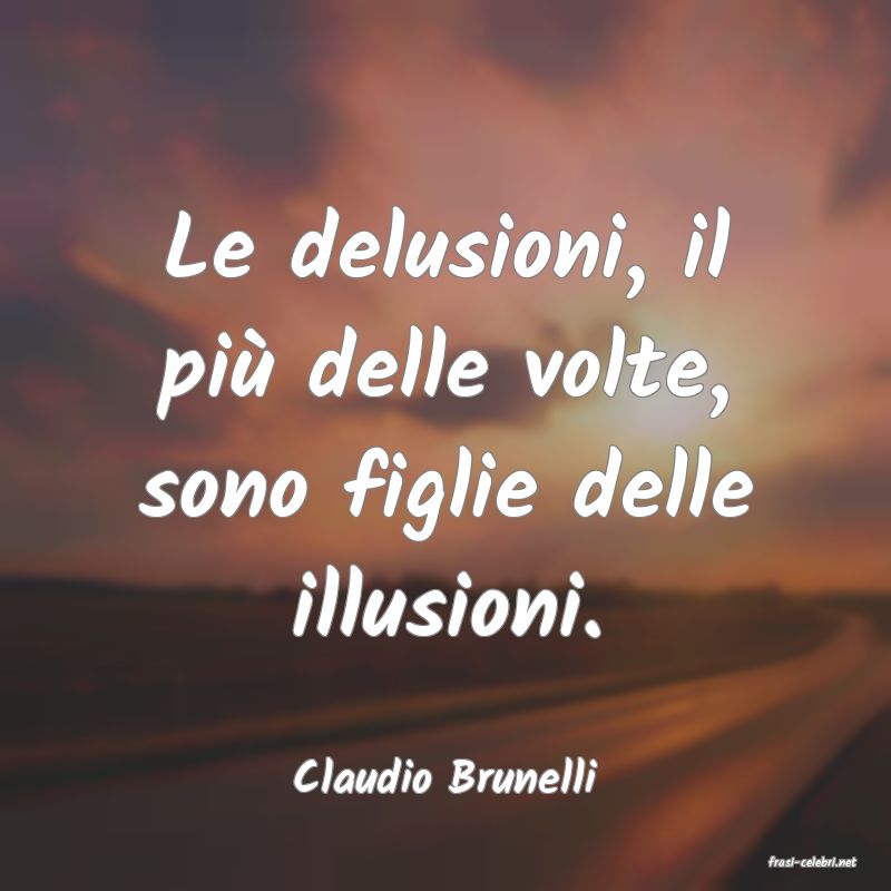 frasi di  Claudio Brunelli
