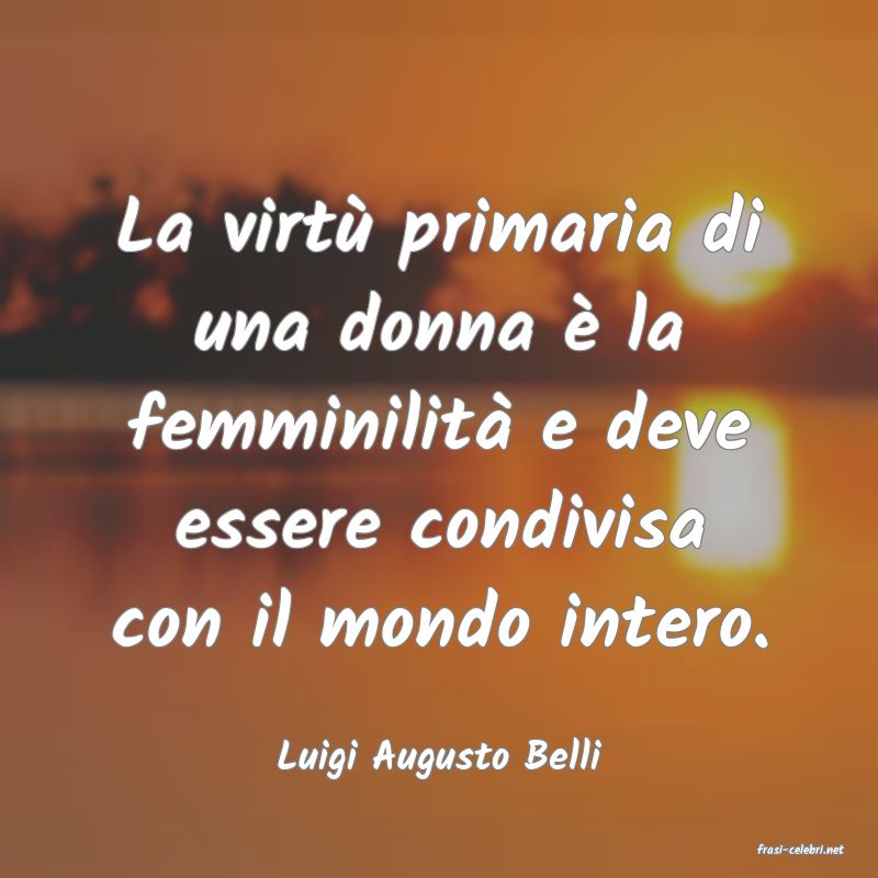 frasi di  Luigi Augusto Belli
