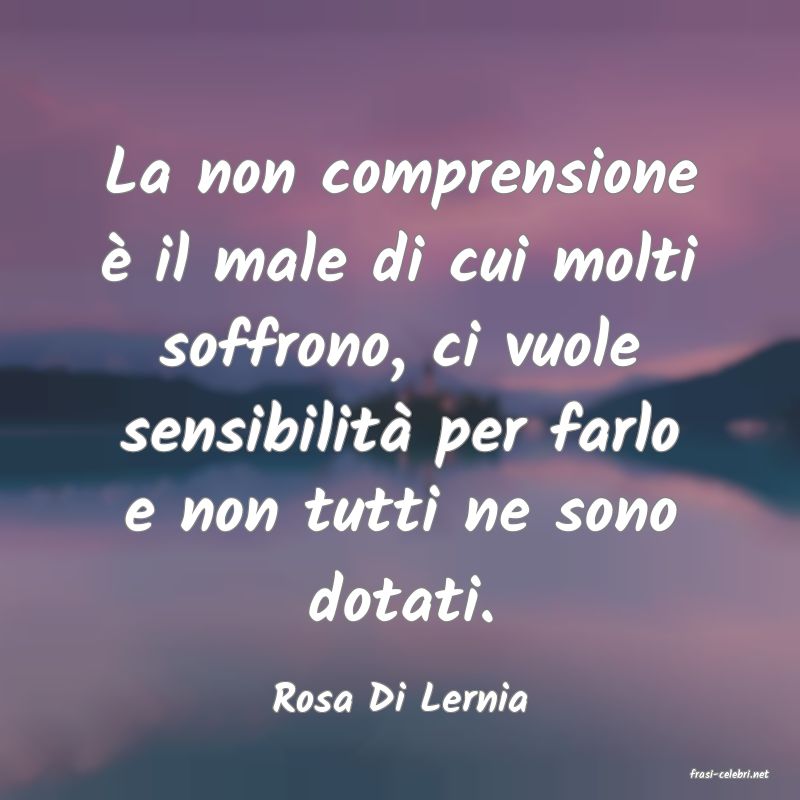 frasi di  Rosa Di Lernia
