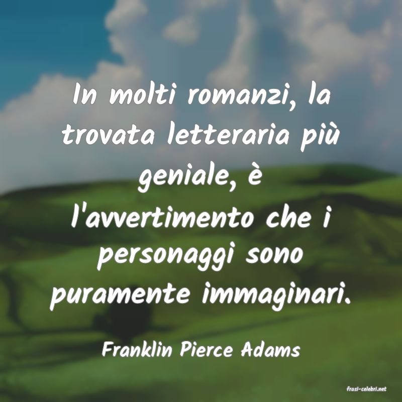 frasi di  Franklin Pierce Adams
