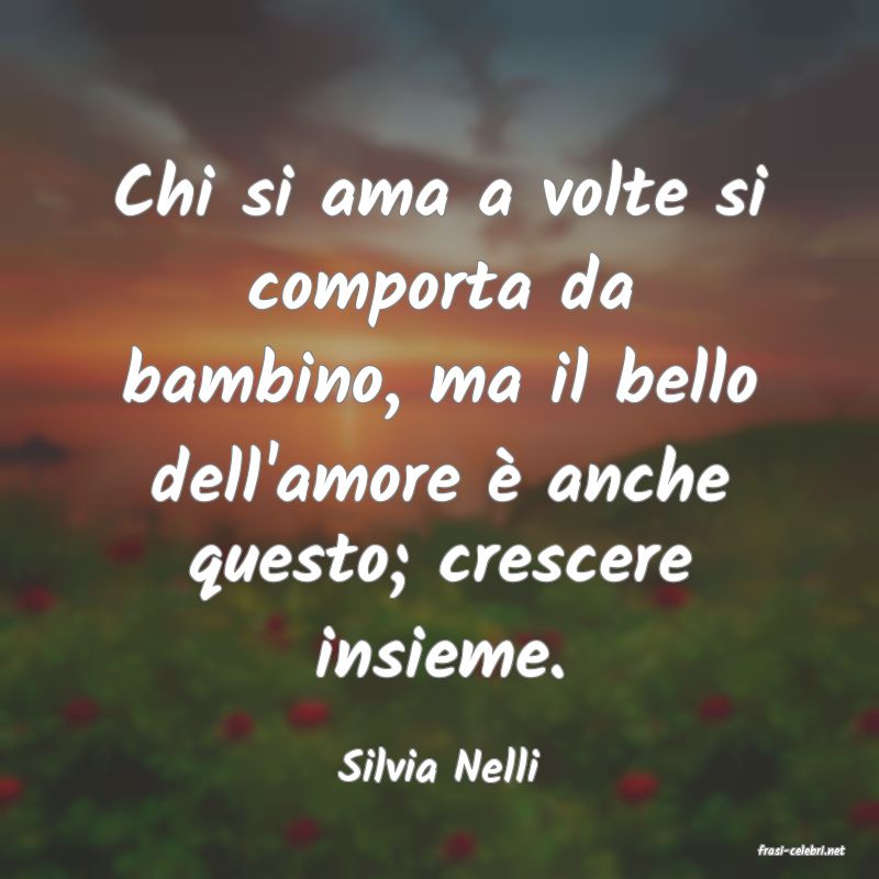 frasi di  Silvia Nelli
