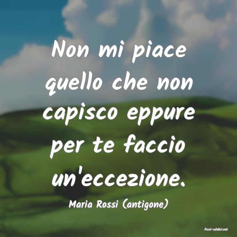 frasi di  Maria Rossi (antigone)
