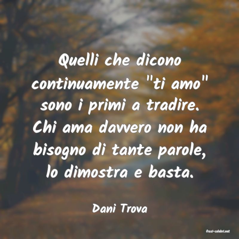 frasi di  Dani Trova
