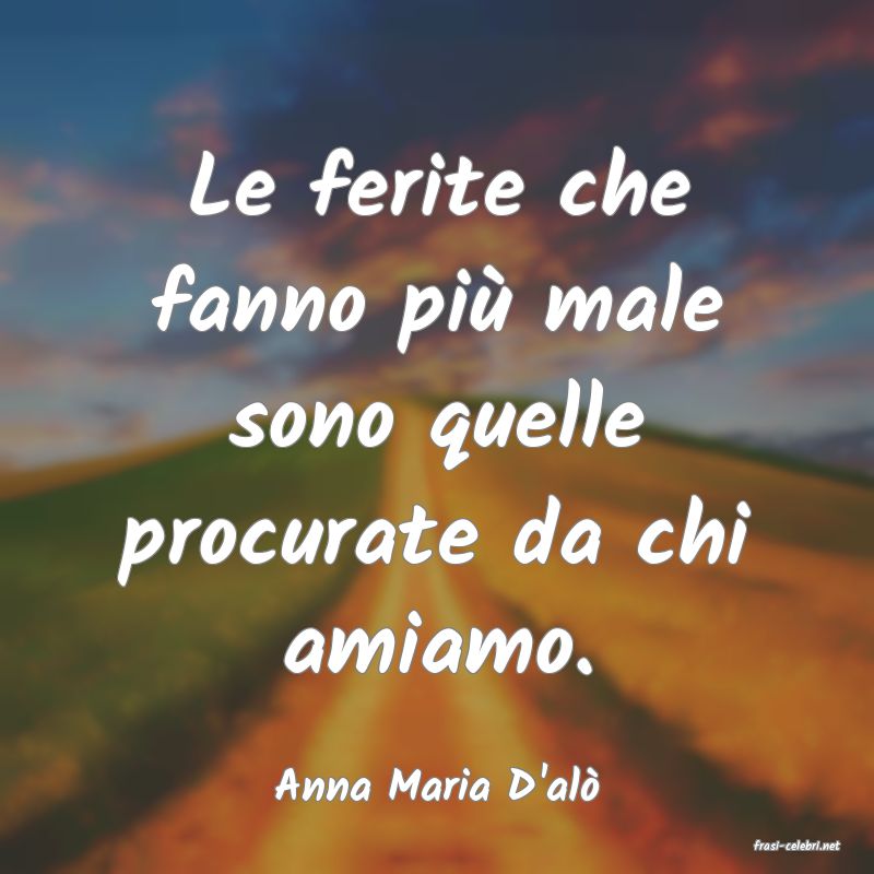 frasi di Anna Maria D'al