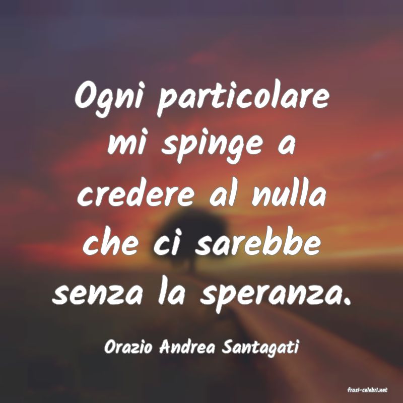 frasi di  Orazio Andrea Santagati
