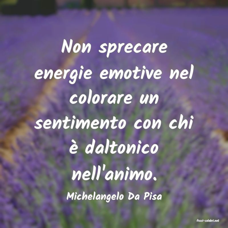 frasi di  Michelangelo Da Pisa
