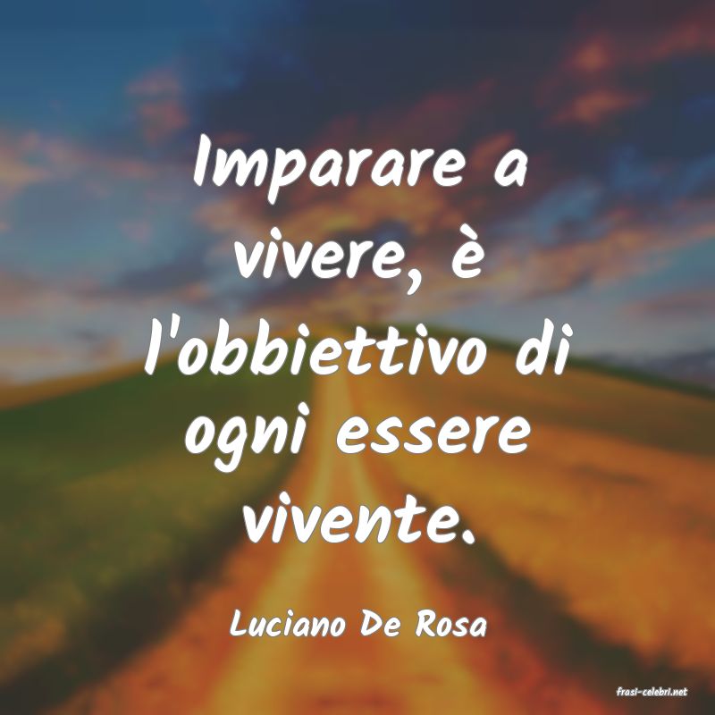 frasi di  Luciano De Rosa
