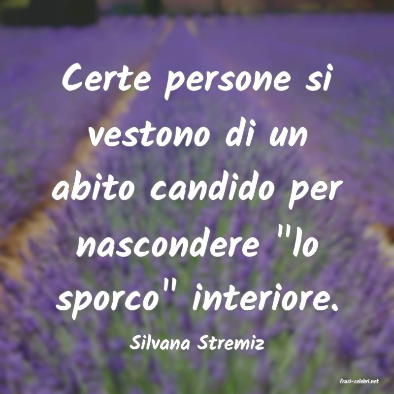 frasi di  Silvana Stremiz
