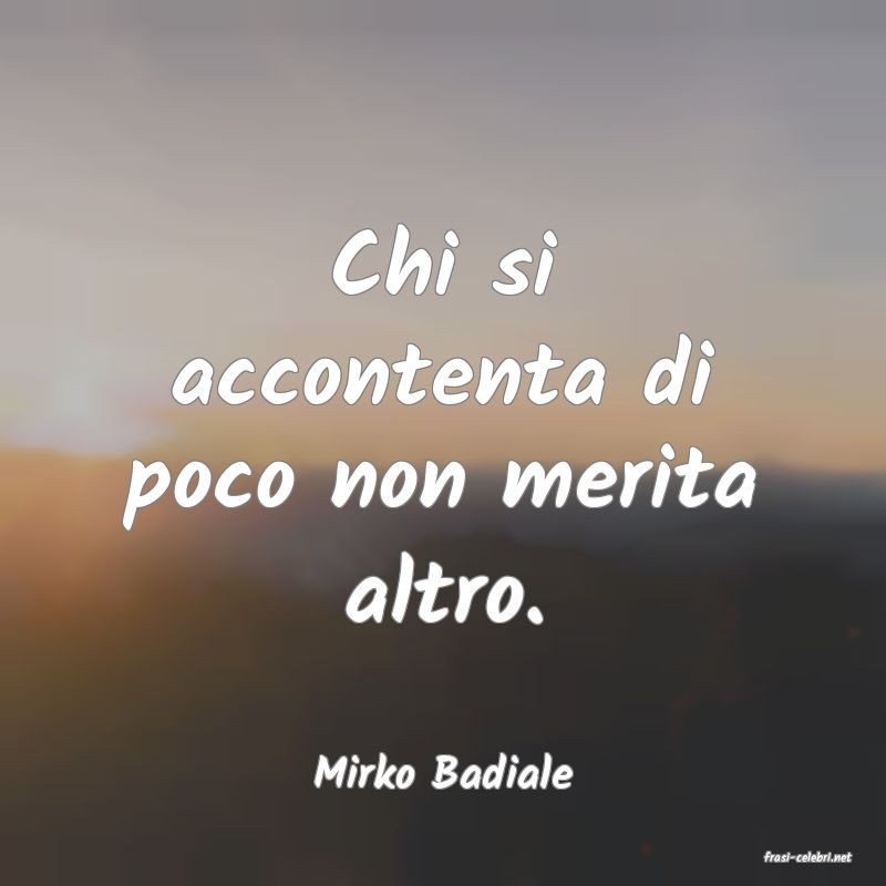 frasi di  Mirko Badiale
