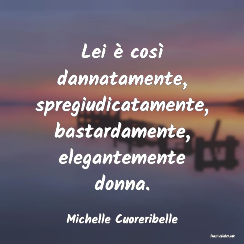 frasi di Michelle Cuoreribelle