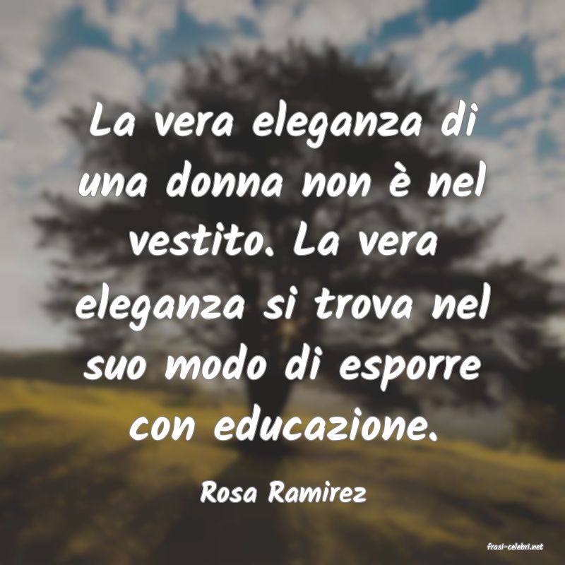 frasi di  Rosa Ramirez
