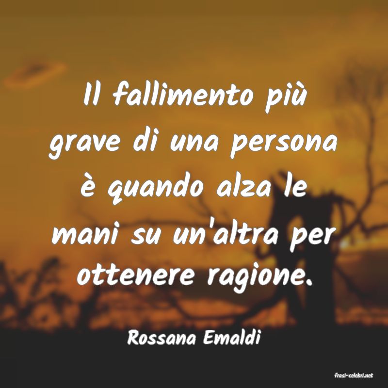 frasi di  Rossana Emaldi
