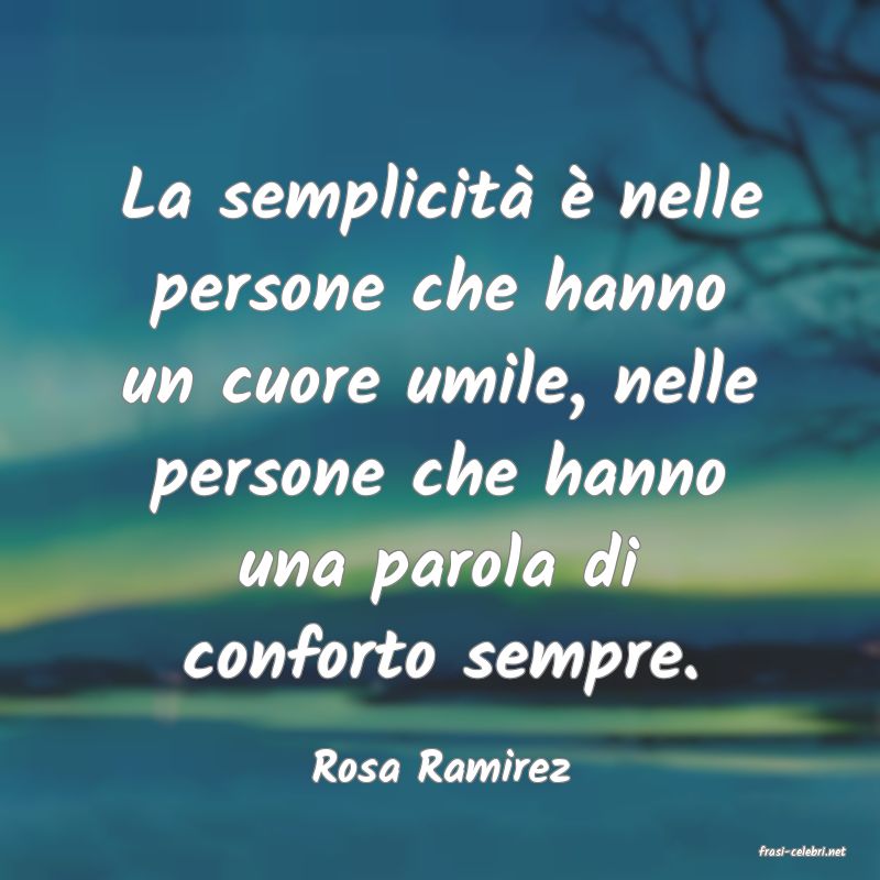 frasi di  Rosa Ramirez
