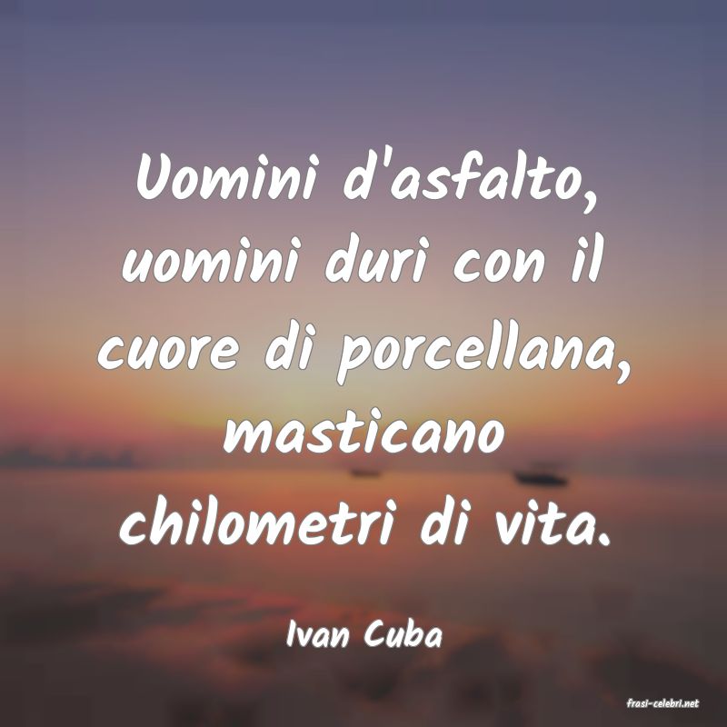 frasi di  Ivan Cuba
