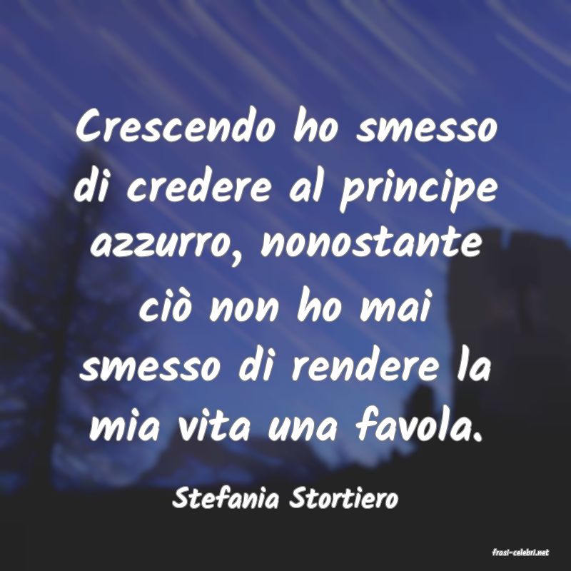 frasi di  Stefania Stortiero
