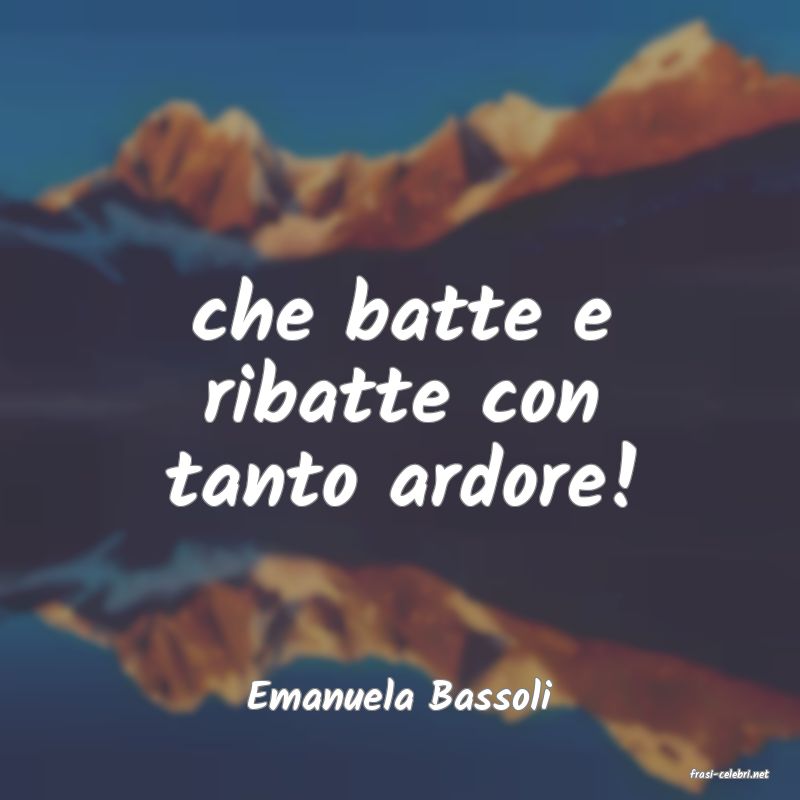 frasi di  Emanuela Bassoli
