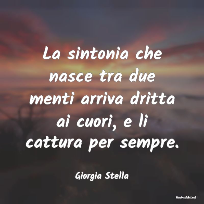 frasi di  Giorgia Stella
