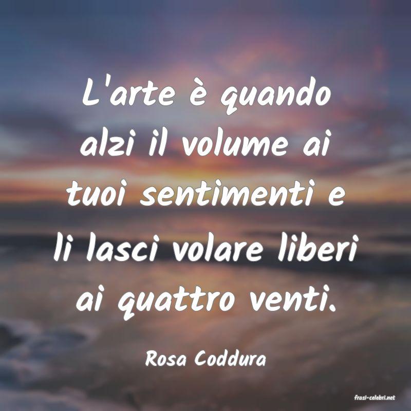 frasi di  Rosa Coddura
