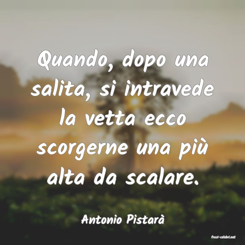 frasi di Antonio Pistar