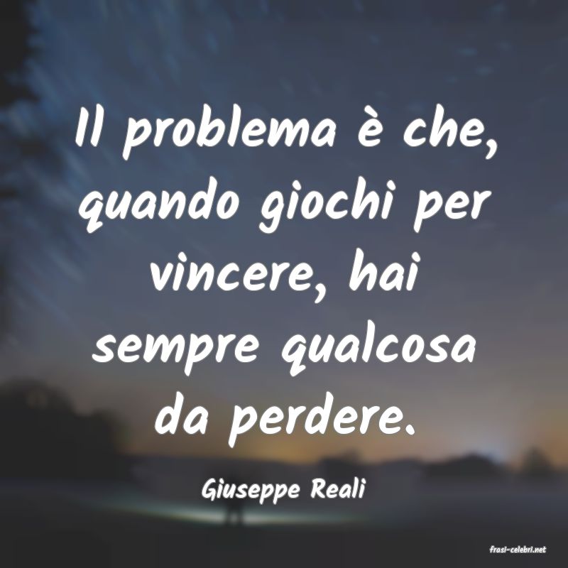 frasi di  Giuseppe Reali
