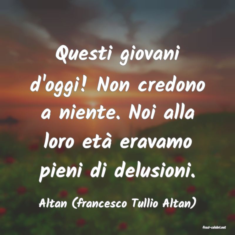 frasi di  Altan (francesco Tullio Altan)
