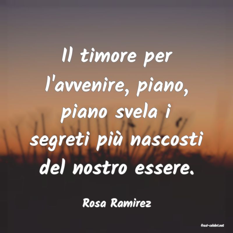 frasi di  Rosa Ramirez
