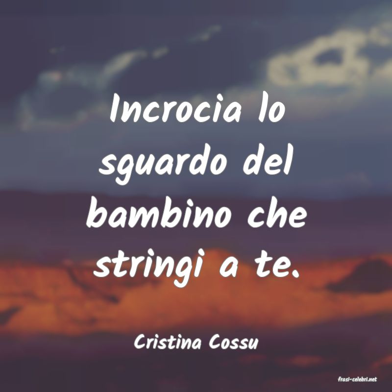 frasi di  Cristina Cossu
