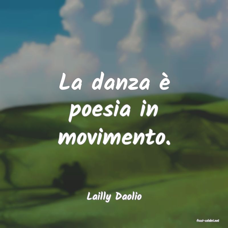 frasi di  Lailly Daolio
