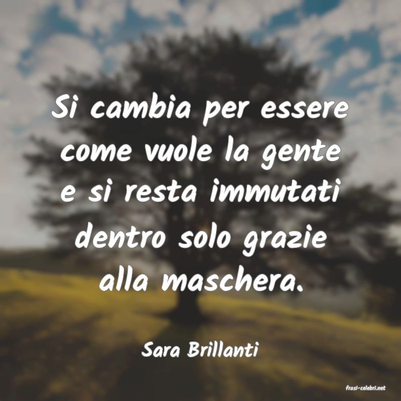 frasi di  Sara Brillanti
