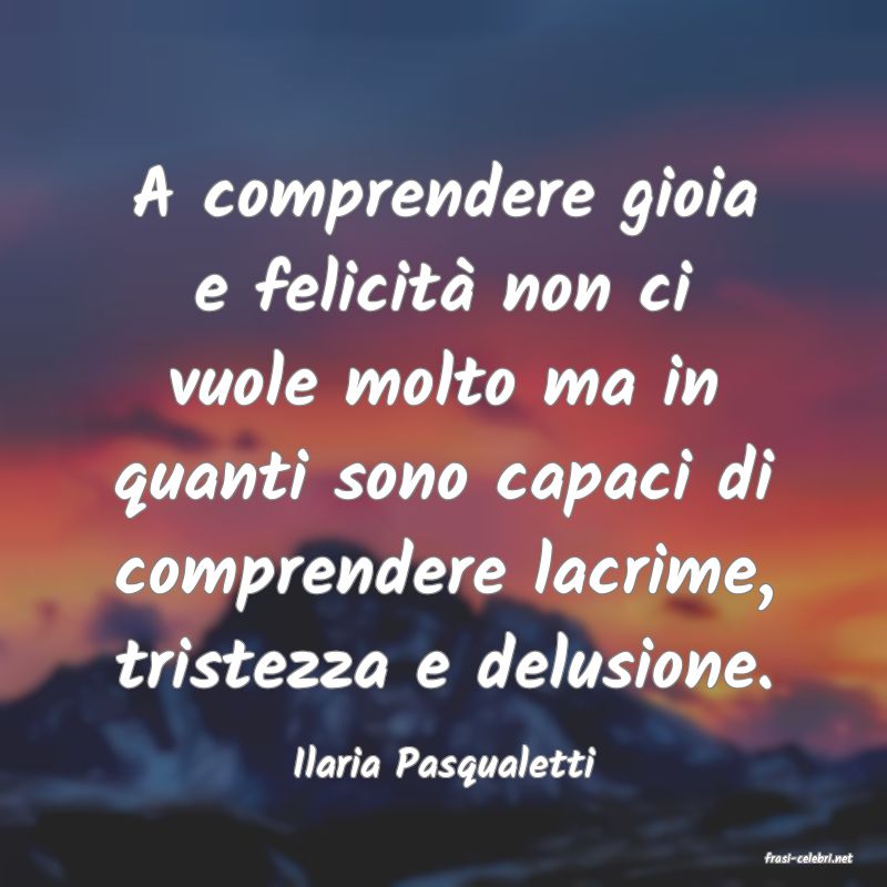 frasi di  Ilaria Pasqualetti
