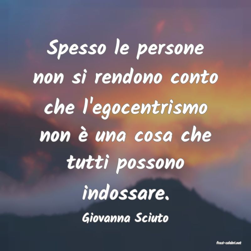 frasi di  Giovanna Sciuto
