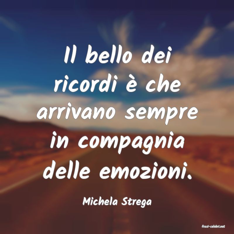 frasi di  Michela Strega
